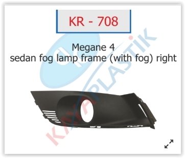 SİS FAR ÇERÇEVESİ SAĞ MEGANE 4 SEDAN MODEL SİSLİ
