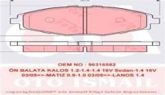 ÖN BALATA KALOS 1.2-1.4-1.4 16V Sedan-1.4 16V 03/05 -MATIZ 0.8-1.0 03/05 -LANOS 1.4