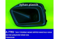 SİS FAR ÇERÇEVESİ SİSSİZ SOL FIAT FIORINO-NEMO-BİPPER 17 MAKYAJLI KASA