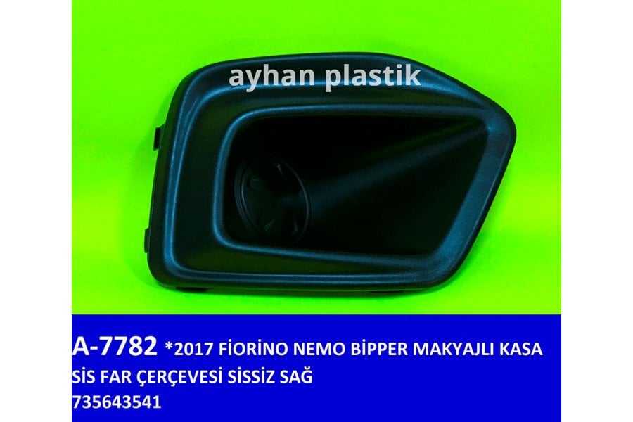 SİS FAR ÇERÇEVESİ SİSSİZ SAĞ FIAT FIORINO-NEMO-BİPPER 17 MAKYAJLI KASA