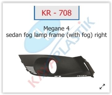 SİS FAR ÇERÇEVESİ SAĞ MEGANE 4 SEDAN MODEL SİSLİ